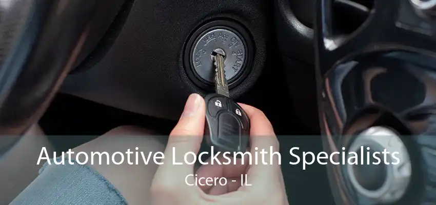 Automotive Locksmith Specialists Cicero - IL