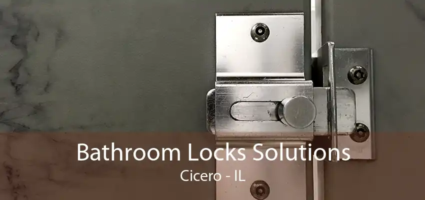 Bathroom Locks Solutions Cicero - IL