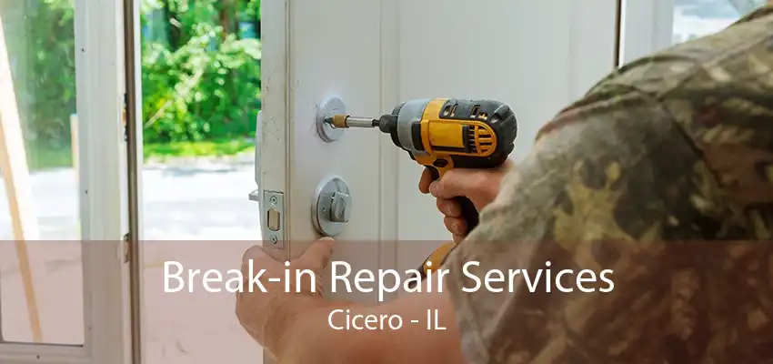 Break-in Repair Services Cicero - IL