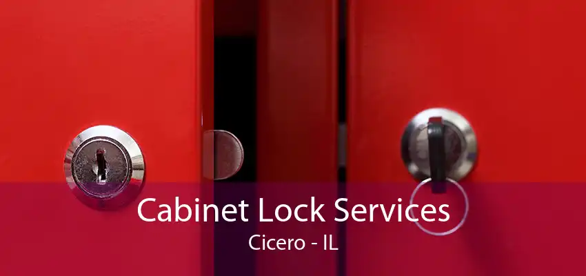 Cabinet Lock Services Cicero - IL