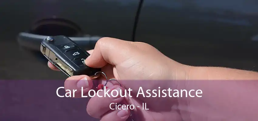 Car Lockout Assistance Cicero - IL