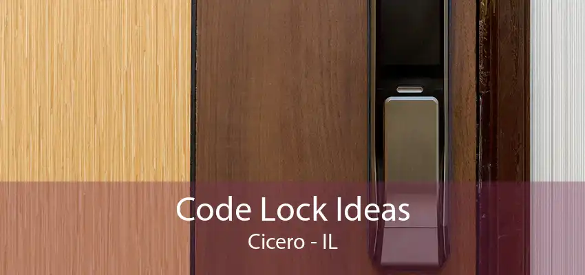 Code Lock Ideas Cicero - IL