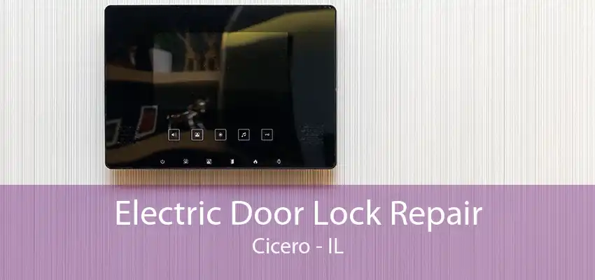 Electric Door Lock Repair Cicero - IL