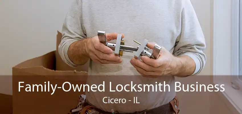 Family-Owned Locksmith Business Cicero - IL