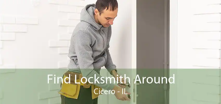 Find Locksmith Around Cicero - IL