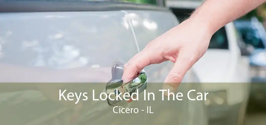 Keys Locked In The Car Cicero - IL