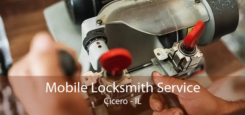 Mobile Locksmith Service Cicero - IL