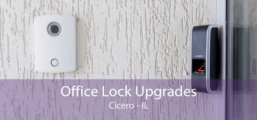 Office Lock Upgrades Cicero - IL