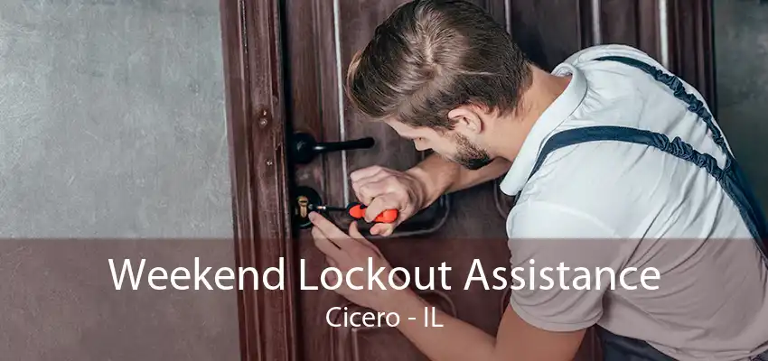 Weekend Lockout Assistance Cicero - IL